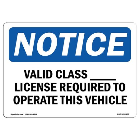 SIGNMISSION OSHA, Valid Class ____ License Required To Operate, 14in X 10in Rigid Plastic, OS-NS-P-1014-L-18859 OS-NS-P-1014-L-18859